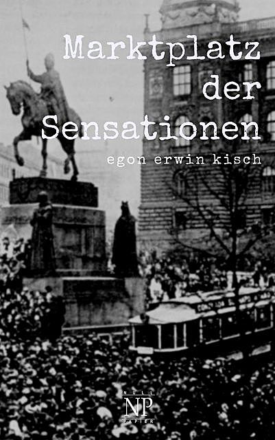 Marktplatz der Sensationen, Egon Erwin Kisch