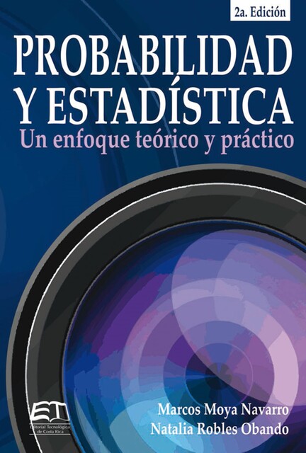Probabilidad y estadística: un enfoque teórico-práctico, Marcos Moya Navarro, Natalia Robles Obando