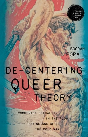 De-centering queer theory, Bogdan Popa