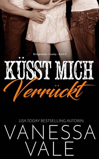 Küsst Mich Verrückt, Vanessa Vale