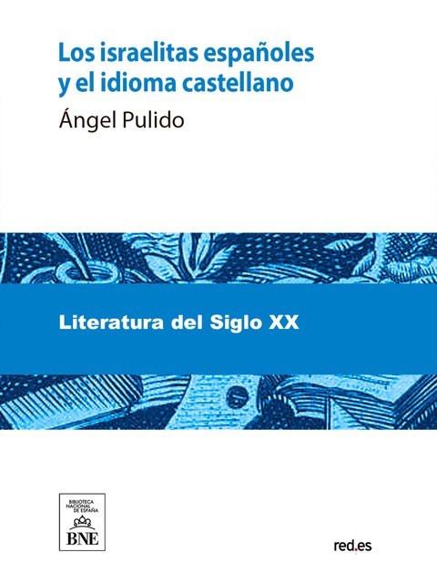 Los israelitas españoles y el idioma castellano, Ángel Pulido