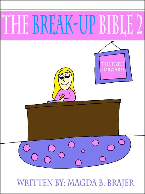 The Break-up Bible 2: The Path Forward, Magda B.Brajer