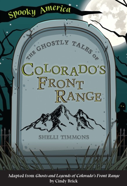 Ghostly Tales of Colorado's Front Range, Shelli Timmons