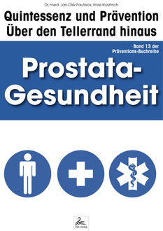 Prostata-Gesundheit: Quintessenz und Prävention, Imre Kusztrich, med. Jan-Dirk Fauteck