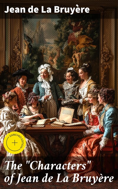 The “Characters” of Jean de La Bruyère, Jean de La Bruyère