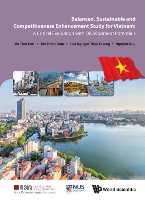 Balanced, Sustainable and Competitiveness Enhancement Study for Vietnam, Khee Giap Tan, Trieu Duong Luu Nguyen, Tien Loc Vu