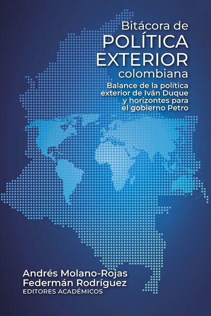 Bitácora de política exterior colombiana, Walter Arévalo-Ramírez, Camilo Rodríguez, Santiago Silva, Celina B Realuyo, Diana Marcela Rojas, Héctor Schamis, Jorge H Botero, Juan Fern, Laura Juliana Arciniegas Rojas, Mauricio Palma-Gutiérrez, Sandra Borda Guzmán, Sebastián Trujillo Sáenz