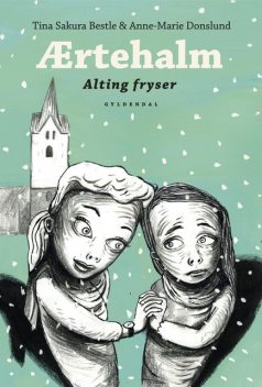 Ærtehalm 3 – Alting fryser, Anne-Marie Donslund, Tina Sakura Bestle