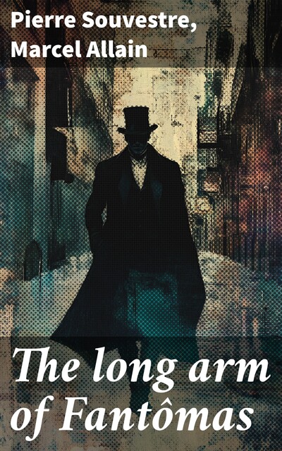 The long arm of Fantômas, Marcel Allain, Pierre Souvestre