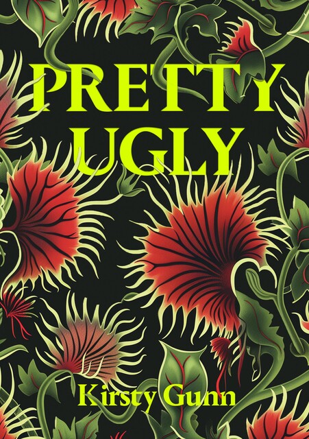 Pretty Ugly, Kirsty Gunn