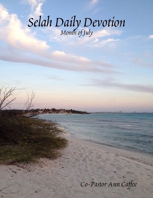 Selah Daily Devotion: Month of July, Co-Pastor Ann Caffee