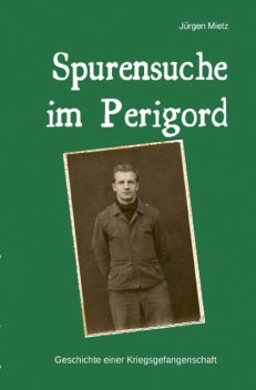 Spurensuche im Perigord, Jürgen Mietz