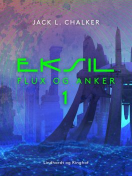 Eksil. Flux og Anker – Bind 1, Jack L. Chalker