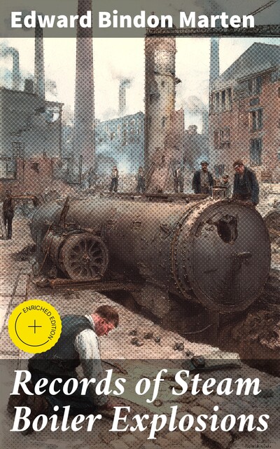 Records of Steam Boiler Explosions, Edward Bindon Marten