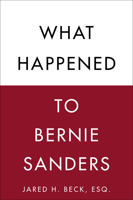 What Happened to Bernie Sanders, Esq., Jared H. Beck
