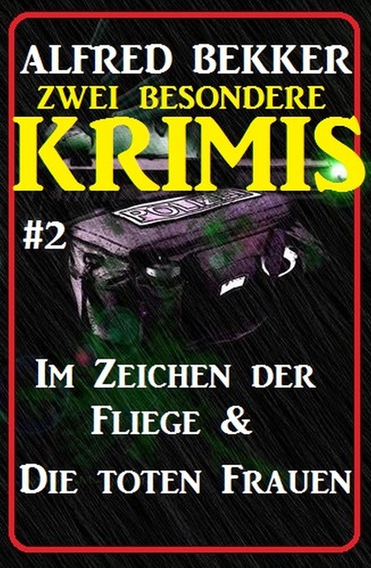 Zwei besondere Krimis – Im Zeichen der Fliege & Die toten Frauen, Alfred Bekker