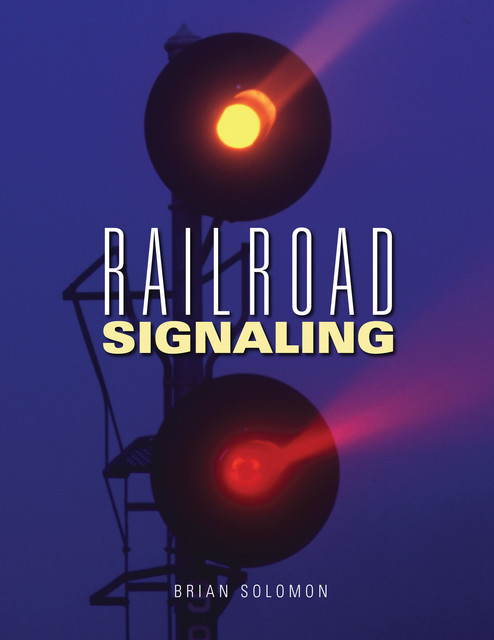 Railroad Signaling, Brian Solomon