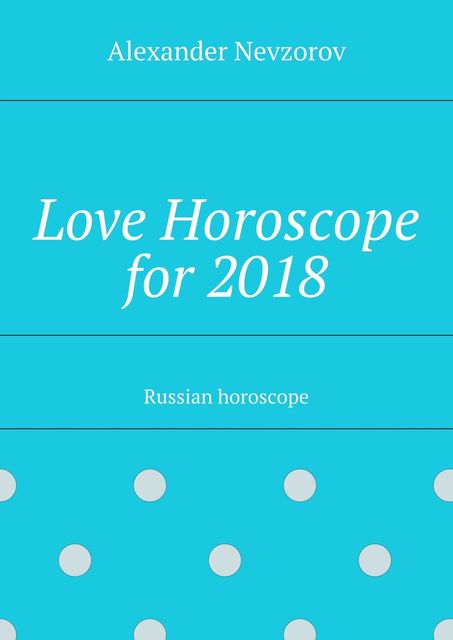 Love Horoscope for 2018, Nevzorov Alexander