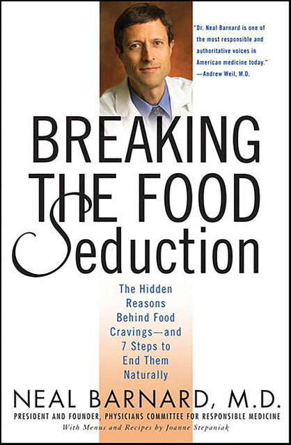 Breaking the Food Seduction, Neal Barnard