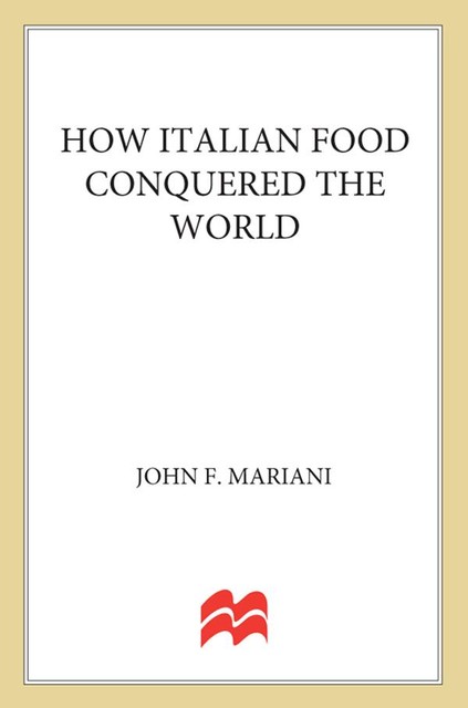 How Italian Food Conquered the World, John Mariani