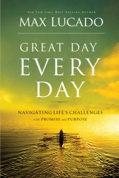Great Day Every Day, Max Lucado