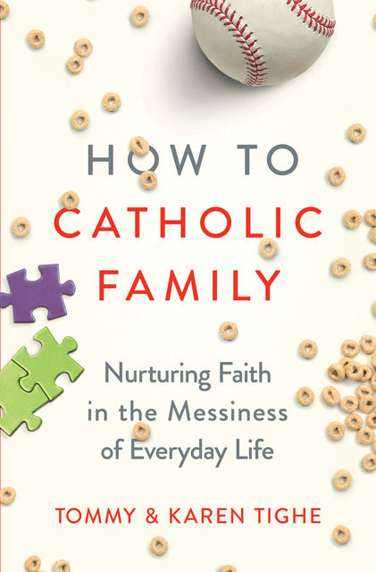 How to Catholic Family, Karen Tighe, Tommy Tighe