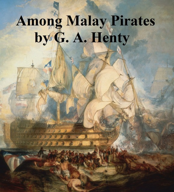 Among Malay Pirates, G.A.Henty