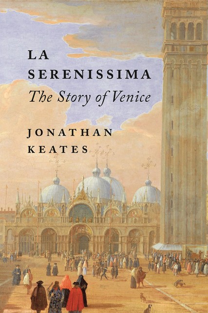 La Serenissima, Jonathan Keates