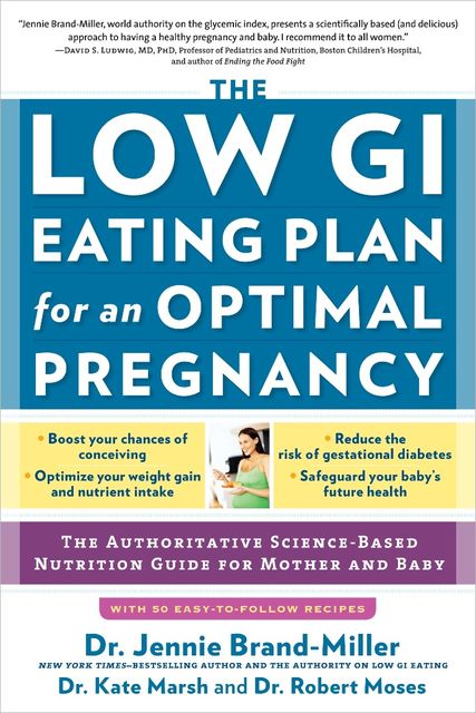 The Low GI Eating Plan for an Optimal Pregnancy, Jennie Brand-Miller, Kate Marsh, Robert Moses