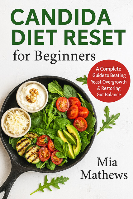 Candida Diet Reset for Beginners, Mia Mathews