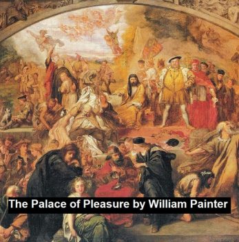 The Palace of Pleasure, William Painter