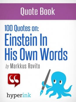Einstein in His Own Words: 100+ Quotes (Albert Einstein Quotes), Markkus Rovito