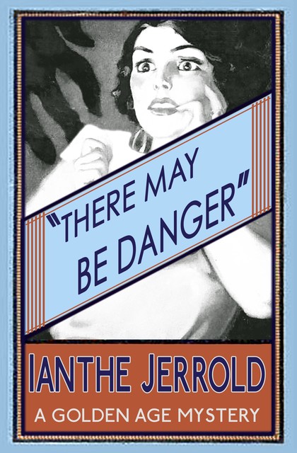 There May Be Danger, Ianthe Jerrold