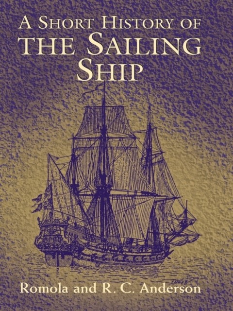 A Short History of the Sailing Ship, R.C.Anderson, Romola Anderson