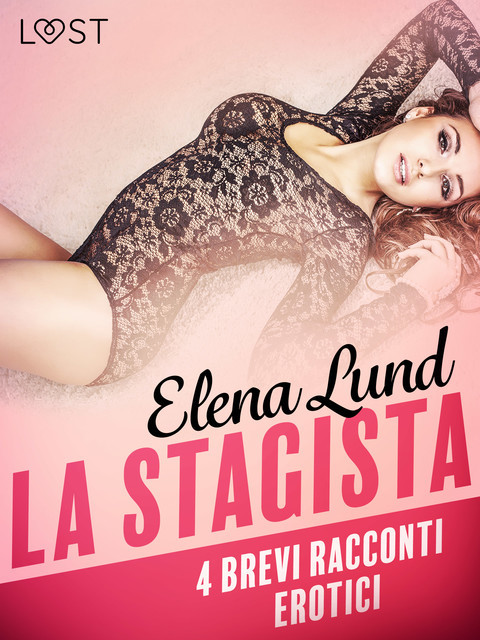 La stagista – 4 brevi racconti erotici, Elena Lund