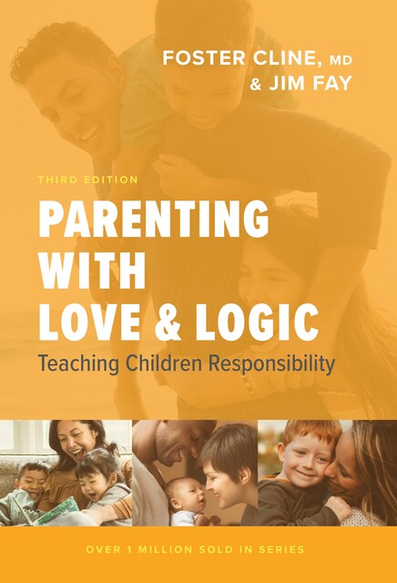 Parenting with Love and Logic, Foster Cline, Jim Fay