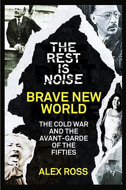 The Rest Is Noise Series: Brave New World, Alex Ross