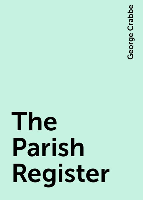 The Parish Register, George Crabbe