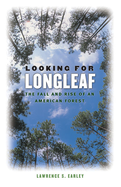 Looking for Longleaf, Lawrence S. Earley