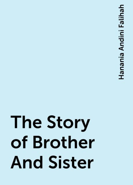 The Story of Brother And Sister, Hanania Andini Falihah