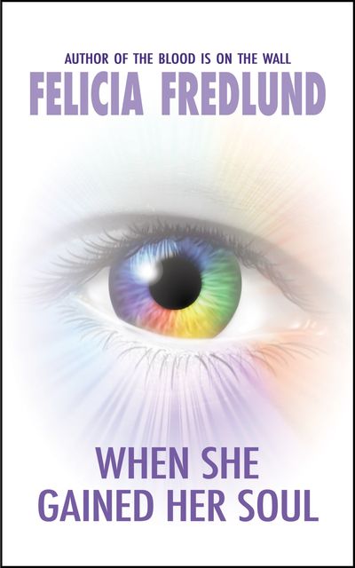 When She Gained Her Soul, Felicia Fredlund