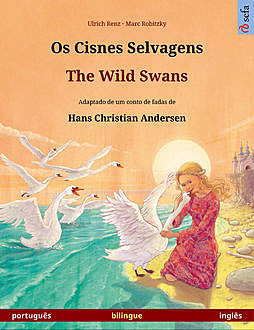 Os Cisnes Selvagens – The Wild Swans (português – inglês), Ulrich Renz