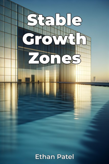 Stable Growth Zones, Ethan Patel