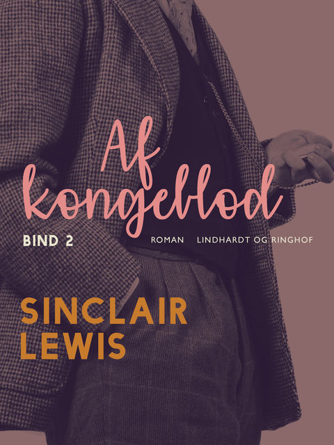 Af kongeblod – Bind 2, Sinclair Lewis