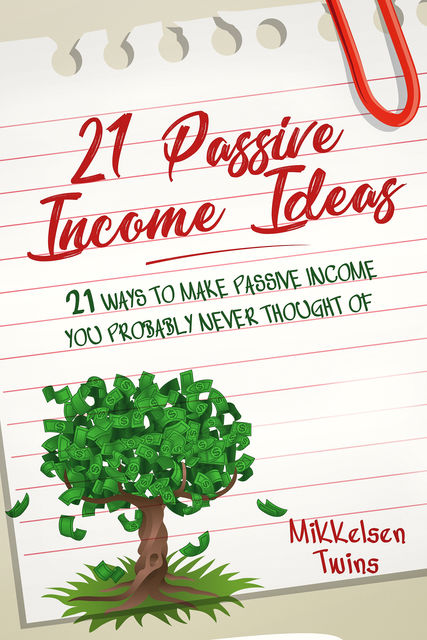 21 Passive Income Ideas, Mikkelsen Twins