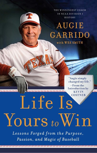 Life Is Yours to Win, Wes Smith, Augie Garrido