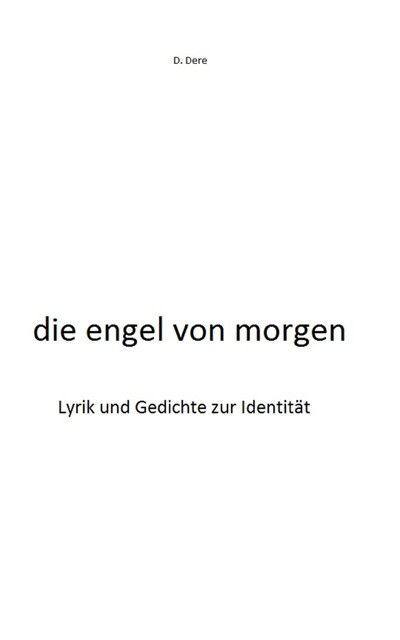 die engel von morgen, D. Dere