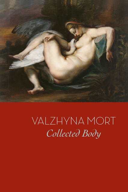 Collected Body, Valzhyna Mort