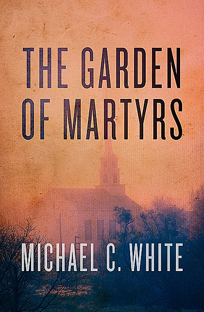 The Garden of Martyrs, Michael White