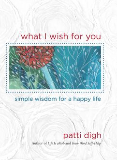 What I Wish For You, Patti Digh